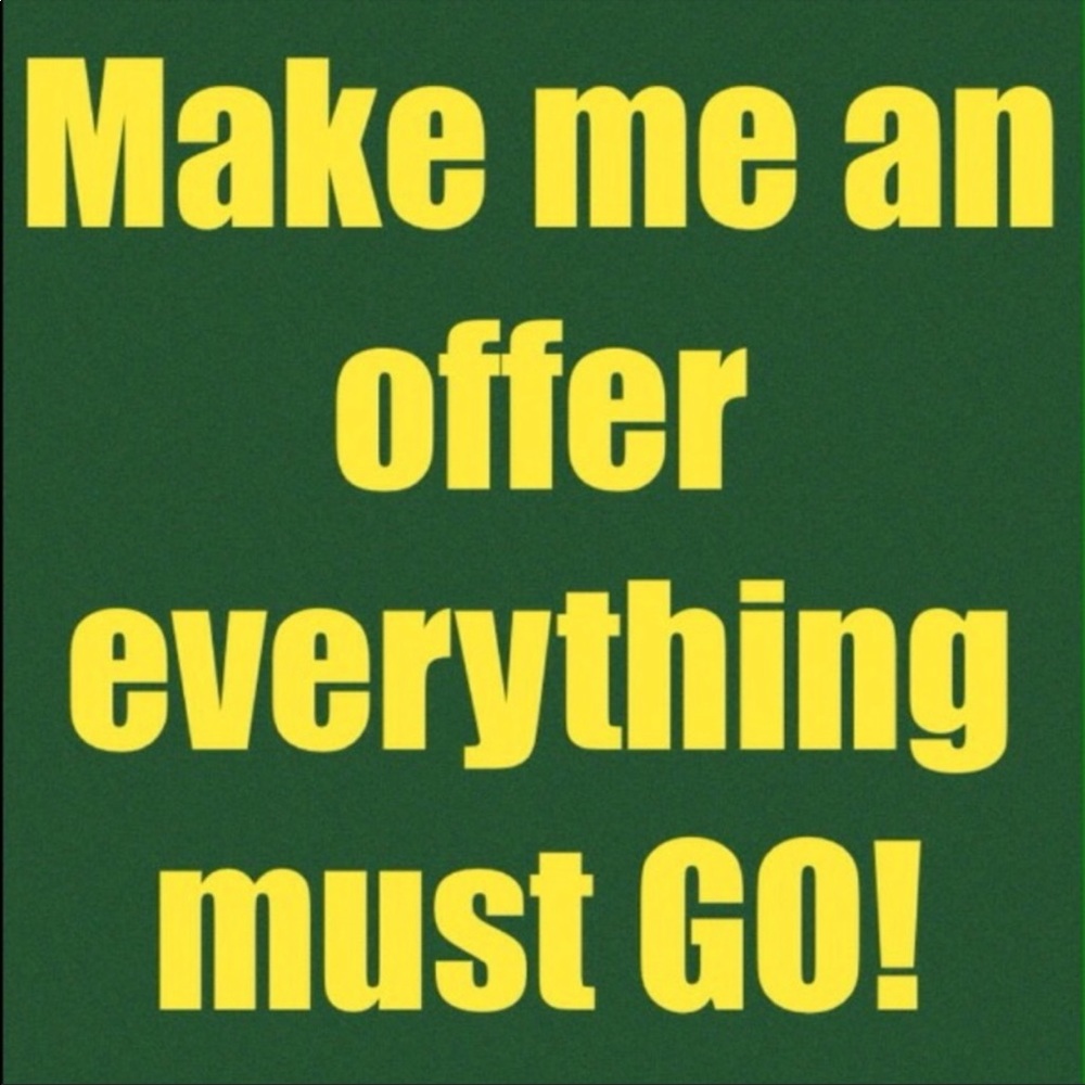 Make me an offer!!! All must go!!!